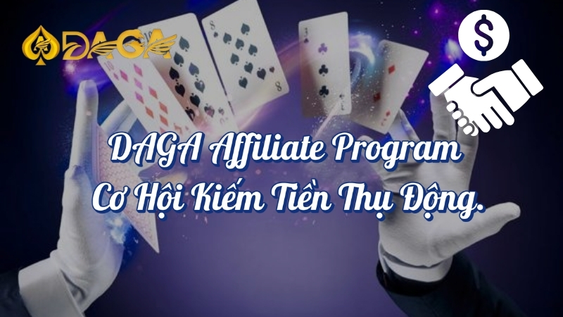 DAGA Affilliate Program cơ hội kiếm tiền thụ động