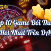 Top 10 Game Đổi Thưởng DAGA Hot Nhất Hiện Nay